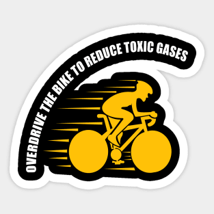 OVERDRIVE THE BIKE TO REDUCE TOXIC GASES Sticker